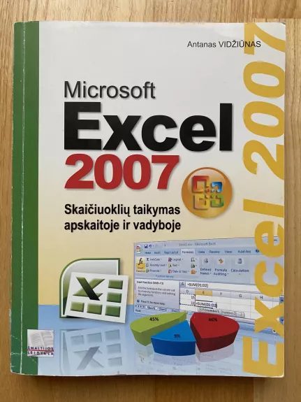 Microsoft Excel 2007. Skaičiuoklių taikymas apskaitoje ir vadyboje - Antanas Vidžiūnas, knyga
