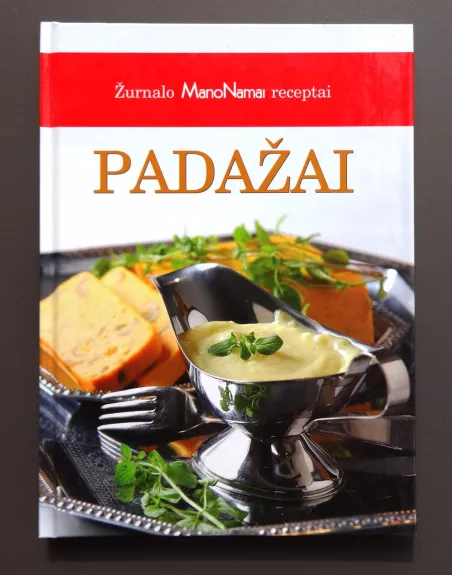 Padažai: Žurnalo „Mano namai“ receptai - Birutė Babravičienė, Dalia  Daugirdienė, ir kt. , knyga