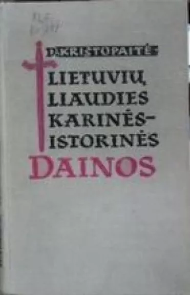 Lietuvių liaudies karinės-istorinės dainos - Danutė Krištopaitė, knyga