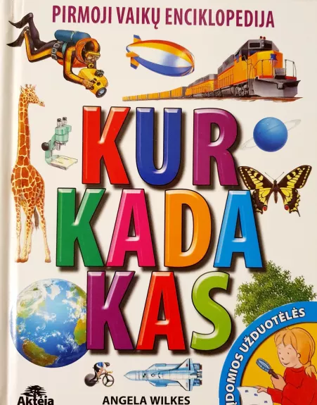 Pirmoji vaikų enciklopedija. Kur kada kas - Angela Wilkes, knyga
