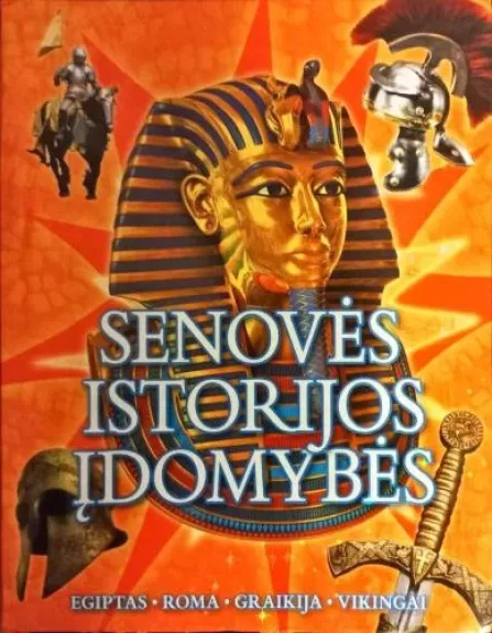 Senovės istorijos įdomybės: Egiptas, Roma, Graikija, vikingai - Autorių Kolektyvas, knyga