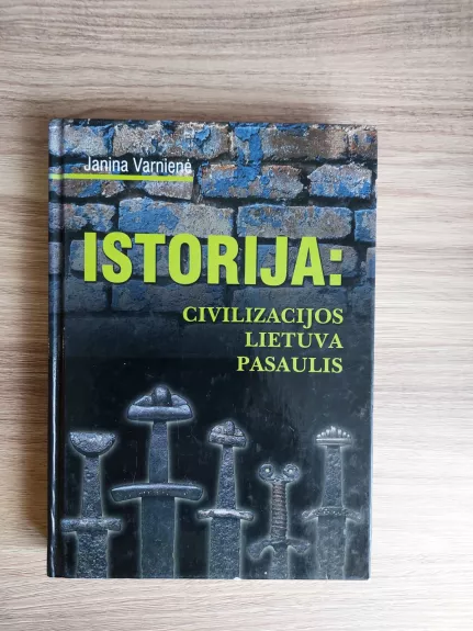 Istorija: civilizacijos, Lietuva, pasaulis - Janina Varnienė, knyga