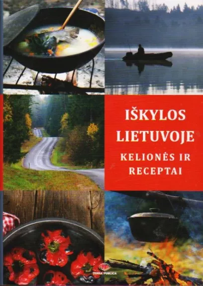 Iškylos Lietuvoje. Kelionės ir receptai - Daiva Dmuchovska, knyga