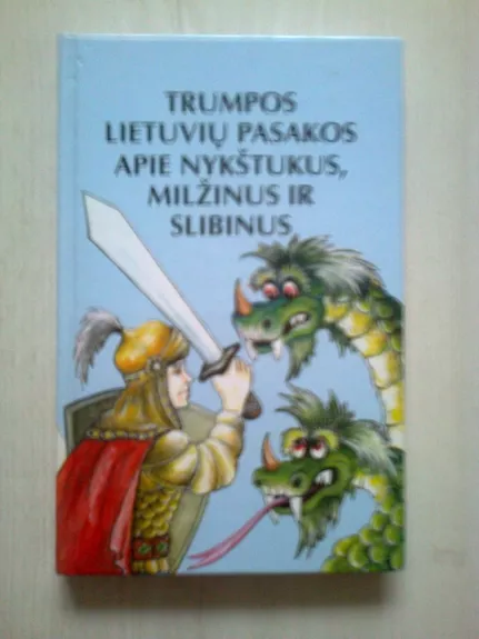 Trumpos lietuvių pasakos apie nykštukus, milžinus ir slibinus - Pranas Sasnauskas, knyga