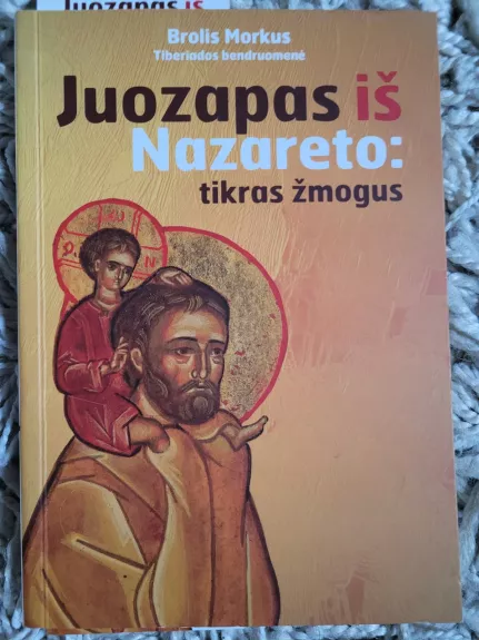 Juozapas iš Nazareto: tikras žmogus - Morkus Brolis, knyga