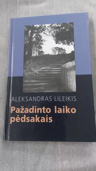 Pažadinto laiko pėdsakais: atsiminimai, dokumentai.