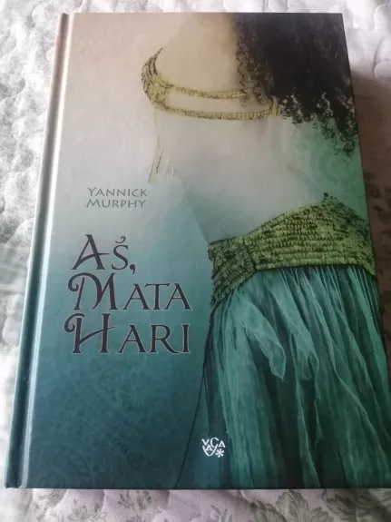 Aš, Mata Hari - Yannick Murphy, knyga