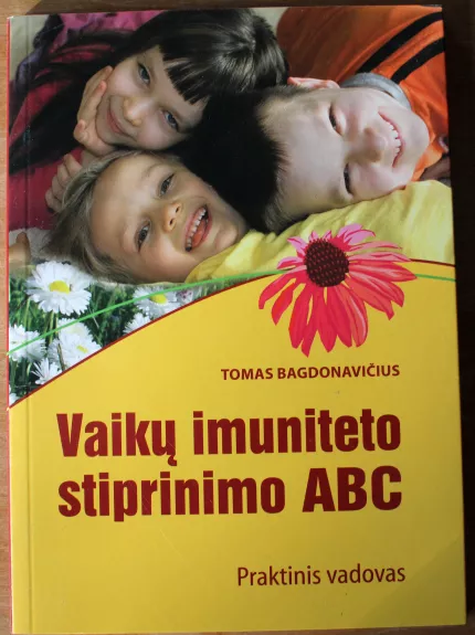 Vaikų imuniteto stiprinimo ABC - Tomas Bagdonavičius, knyga 1