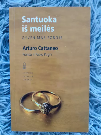 Santuoka iš meilės, gyvenimas poroje - Cattaneo Arturo, knyga