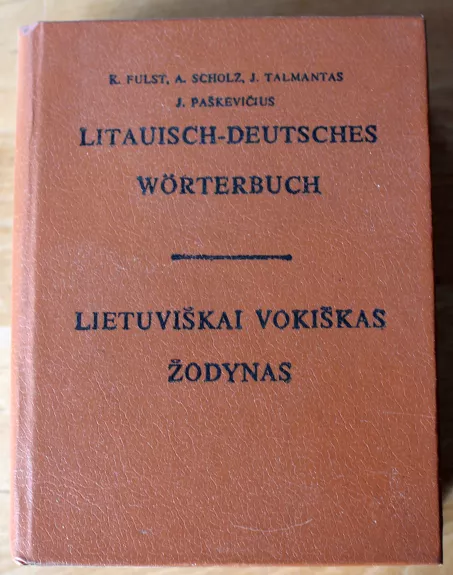 Lietuviškai vokiškas žodynas - K. Fulst, A.  Scholz, J.  Talmantas, J.  Paškevičius, knyga 1