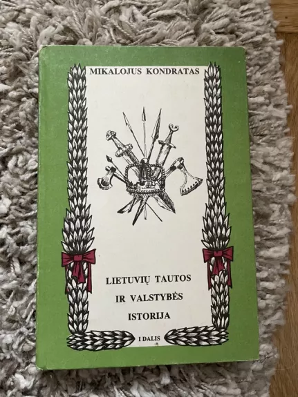 Lietuvių tautos ir valstybės istorija (I dalis) - Mikolojus Kondratas, knyga