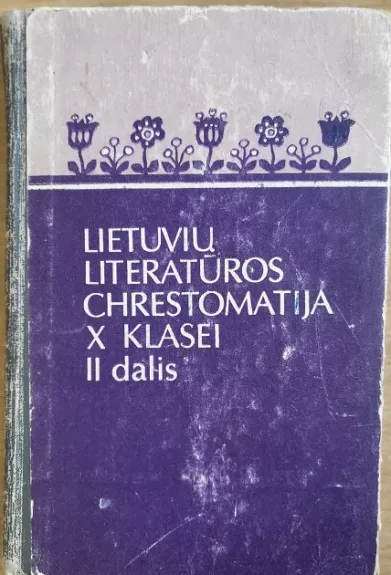 Lietuvių literatūros chrestomatija X klasei 2dalis