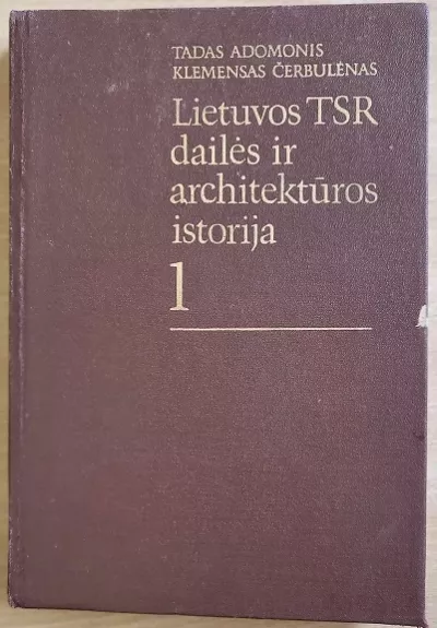 Lietuvos TSR dailės ir architektūros istorija 1 - Tadas Adomonis, Klemensas  Čerbulėnas, knyga
