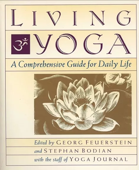 Living Yoga - A comprehensive guide for daily life / Gyvoji joga - Issamus vadova kasdieniam gyvenimui