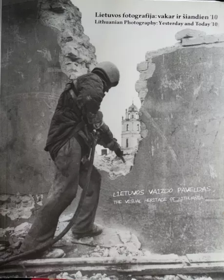 Lietuvos fotografija: vakar ir šiandien 2010 - Algimantas Aleksandravičius, knyga