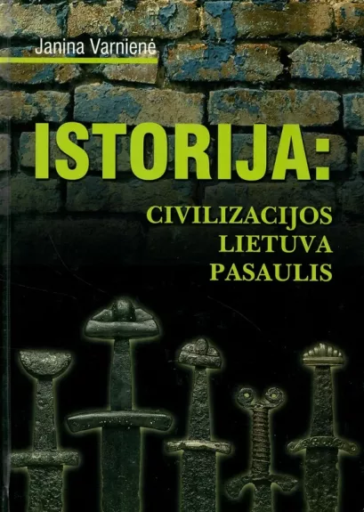 ISTORIJA: civilizacijos, Lietuva, pasaulis - Janina Varnienė, knyga