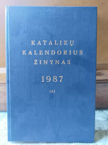 katalikų kalendorius žinynas 1987 - Autorių Kolektyvas, knyga