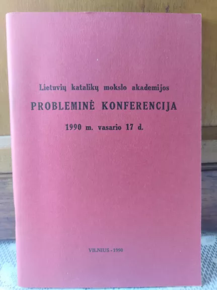 Lietuvių katalikų mokslo akademijos probleminė konferencija 1990 m. vasario 17 d.