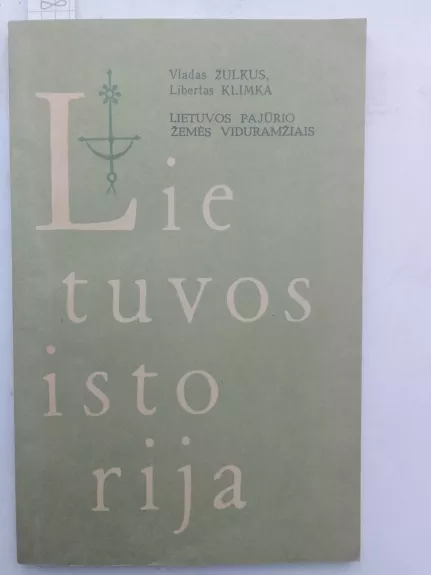 Lietuvos pajūrio žemės viduramžiais - Libertas Klimka, knyga 1