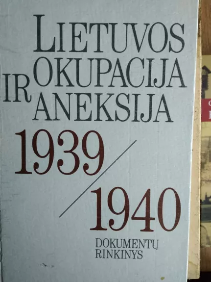 Lietuvos okupacija ir aneksija 1939-1940 - Laimutė Breslavskienė, knyga