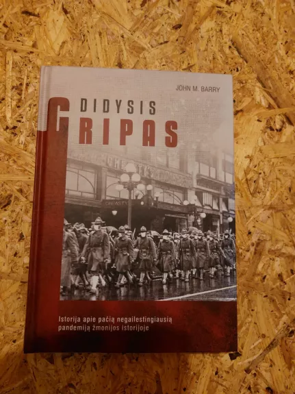 Didysis gripas. Istorija apie pačią negailestingiausią pandemiją žmonijos istorijoje