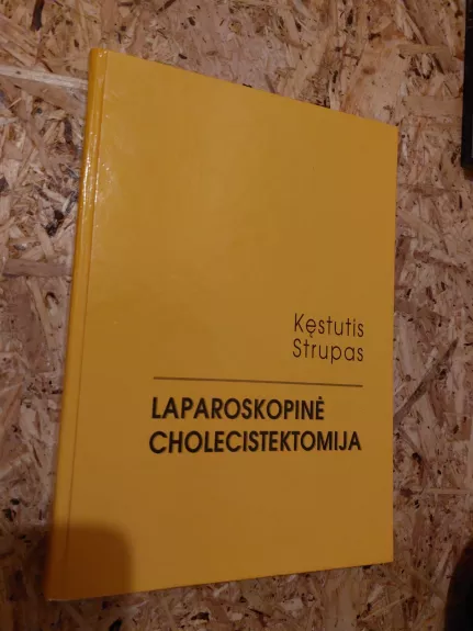 Laparoskopinė cholecistektomija - Kęstutis Strupas, knyga