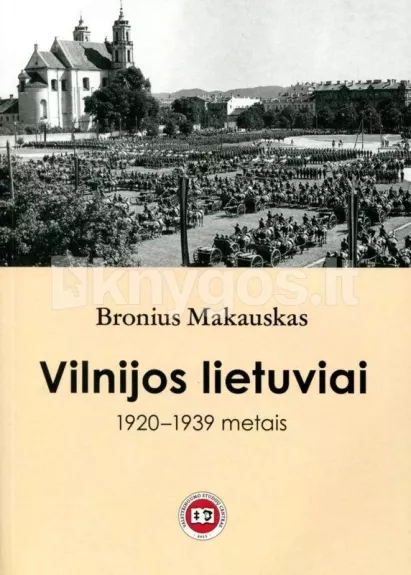 Vilnijos lietuviai 1920–1939 metais - Bronius Makauskas, knyga