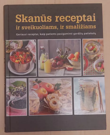 Skanūs receptai ir sveikuoliams ir smaližiams