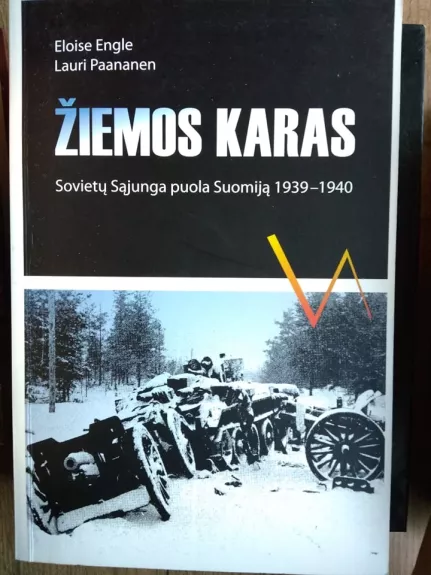 Žiemos karas. Sovietų Sąjunga puola Suomiją 1939-1940 - Eloise Engle, Lauri  Paananen, knyga