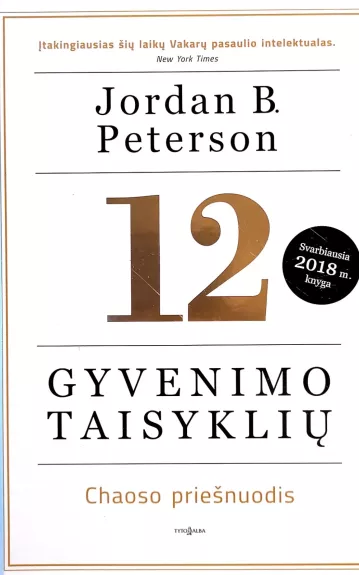 12 gyvenimo taisyklių: chaoso priešnuodis - Jordan B. Peterson, knyga