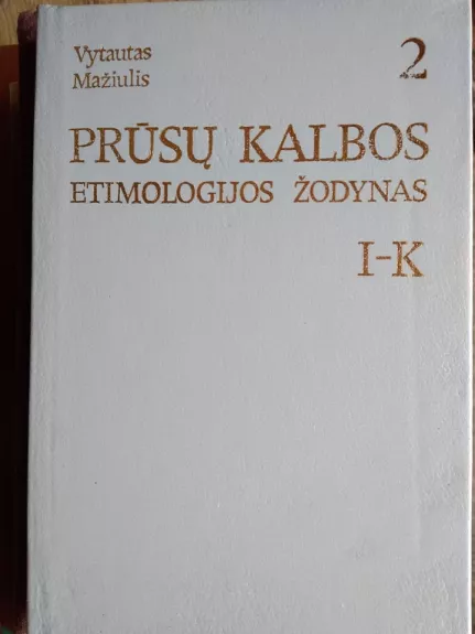 Prūsų kalbos etimologijos žodynas (2 tomas) - Vytautas Mažiulis, knyga
