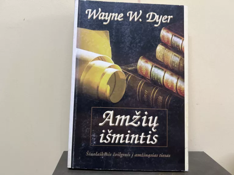 Amžių Išmintis - Wayne W. Dyer, knyga