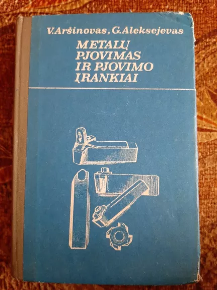 Metalų pjovimas ir pjovimo įrankiai