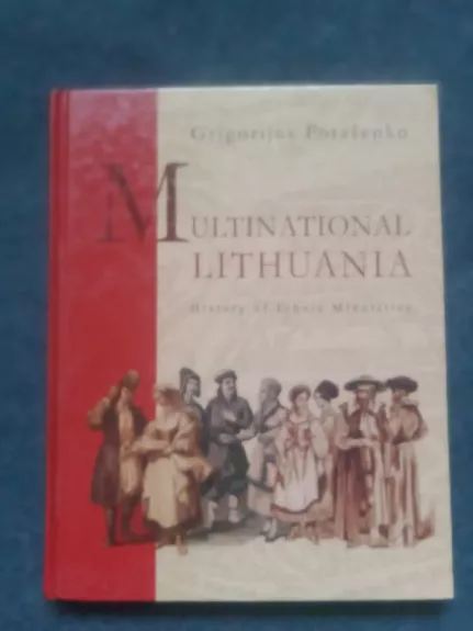 Multinational Lithuania: History of Ethnic Minorities - Grigorijus Potašenko, knyga