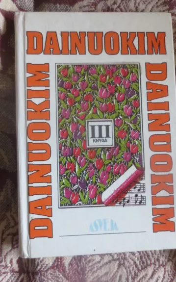 Dainuokim, dainuokim, dainuokim (3 knygos)