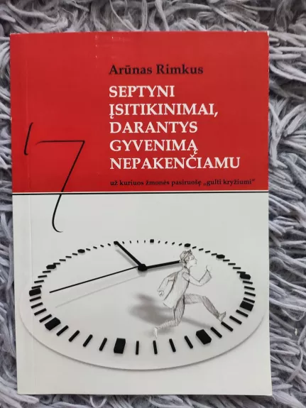 Septyni įsitikinimai, darantys gyvenimą nepakenčiamu