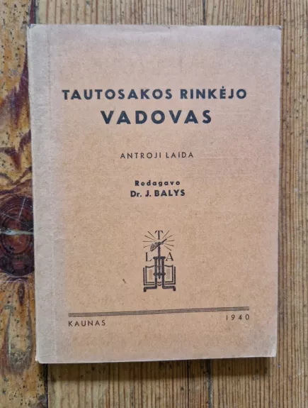 Tautosakos rinkėjo vadovas - J. Balys, knyga 1