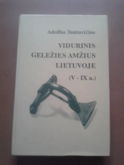 Vidurinis geležies amžius Lietuvoje (V-IX a.) - A. Tautavičius, knyga 1