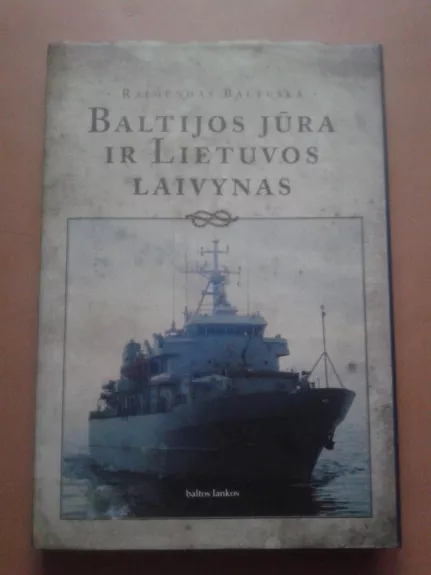 Baltijos jūra ir Lietuvos laivynas - Raimundas Baltuška, knyga 1