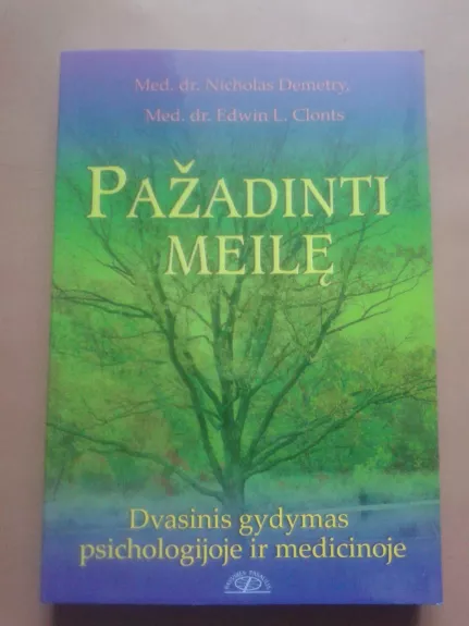 Pažadinti meilę: dvasinis gydymas psichologijoje ir medicinoje - Nicholas Demetry, Edwin L.  Clonts, knyga