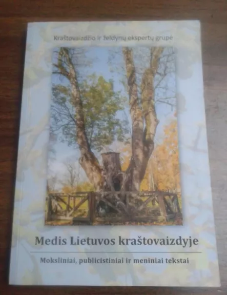 Medis Lietuvos kraštovaizdyje - Autorių Kolektyvas, knyga 1