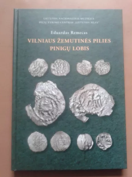 Vilniaus Žemutinės pilies pinigų lobis (XIV a. pabaiga) - Eduardas Remecas, knyga 1