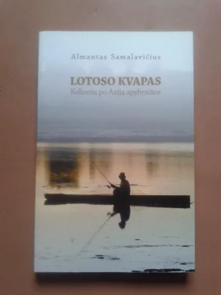 Lotoso kvapas. Kelionių po Aziją apybraižos