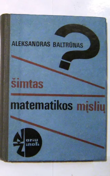 Šimtas matematikos mįslių - Aleksandras Baltrūnas, knyga 1