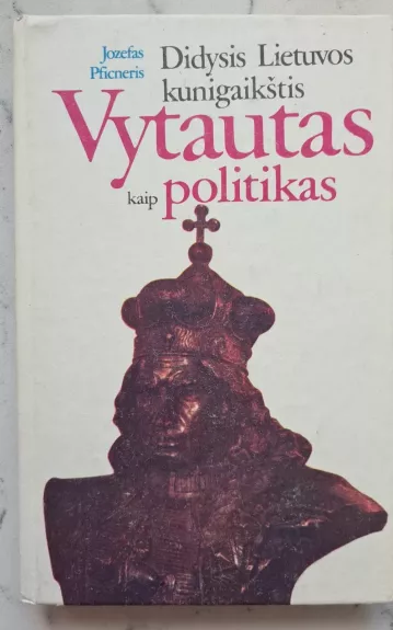 Didysis Lietuvos kunigaikštis Vytautas kaip politikas