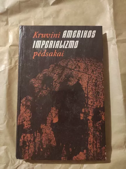 Kruvini Amerikos imperializmo pėdsakai