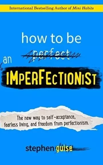 How to be an Imperfectionist - Stephen Guise, knyga