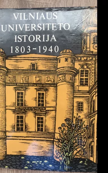 Vilniaus universiteto istorija 1803-1940 - A. Bendžius, knyga