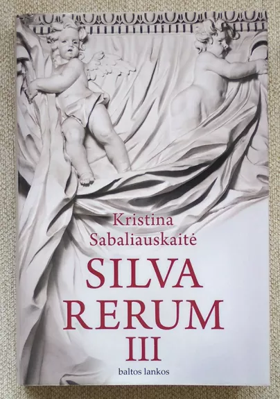 Silva rerum III - Sabaliauskaitė Kristina, knyga