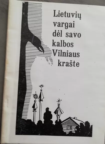 Lietuvių vargai dėl savo kalbos Vilniaus krašte - Juozas Bacevičius, knyga